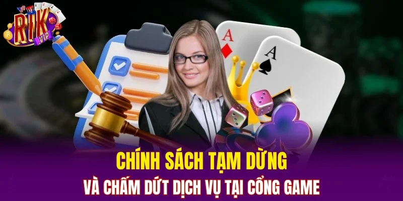 Chính sách tạm dừng và chấm dứt dịch vụ tại cổng game